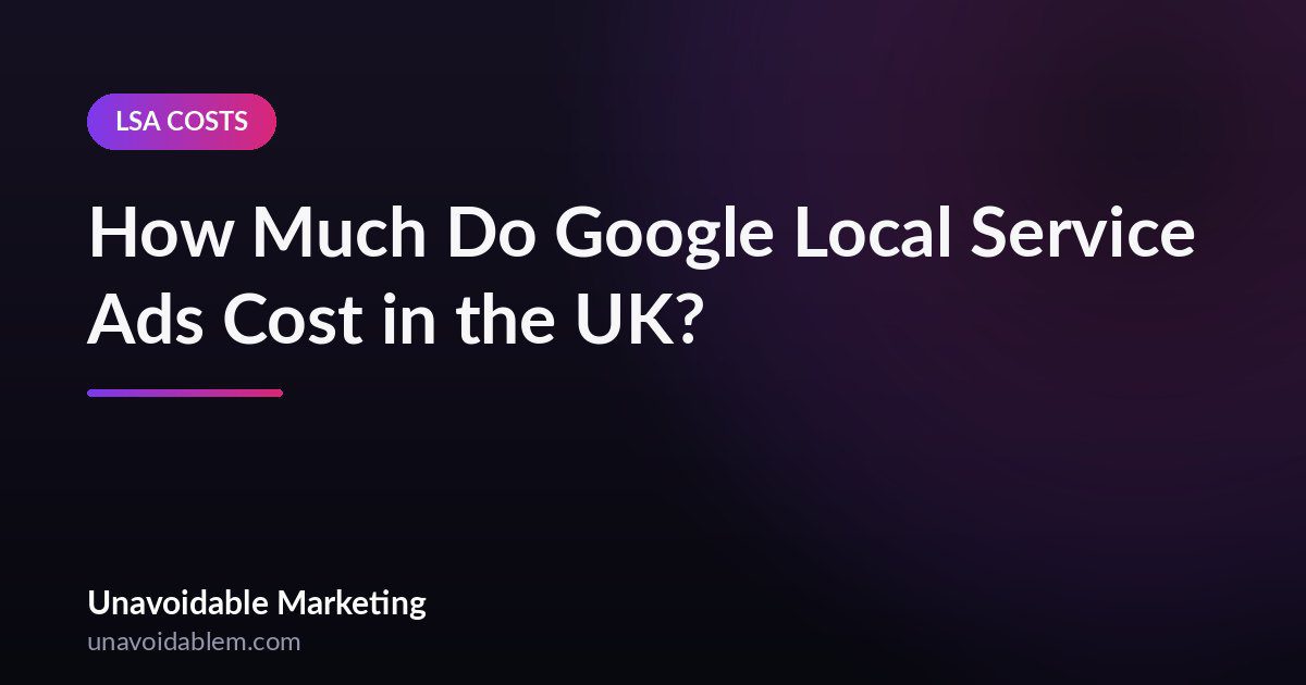 How much Google Local Service Ads cost in the UK