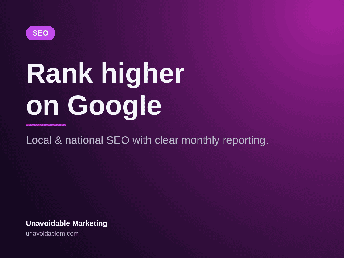 Unavoidable Marketing - Rank higher on Google