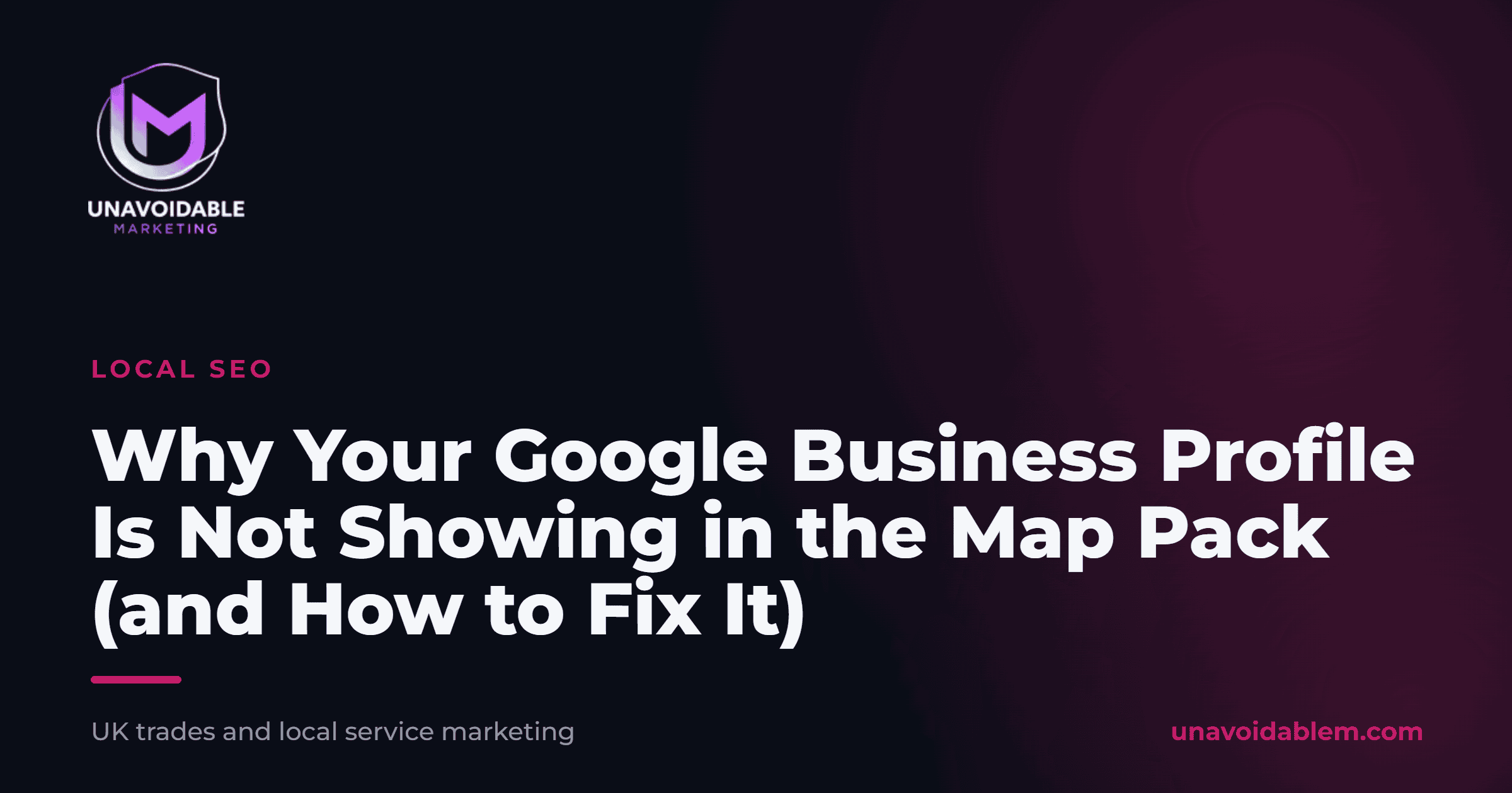 Why Your Google Business Profile Is Not Showing in the Map Pack (and How to Fix It)