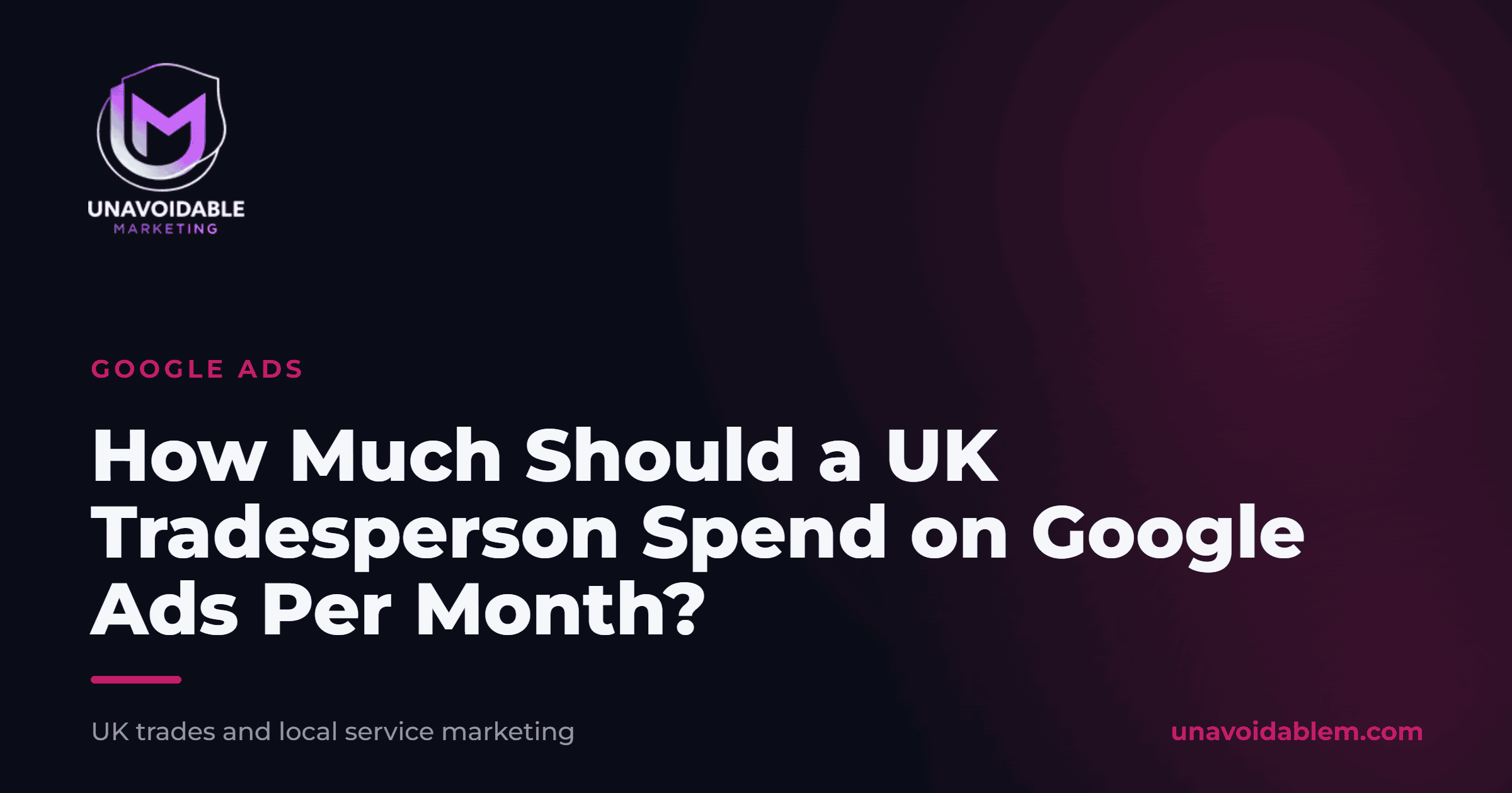 How Much Should a UK Tradesperson Spend on Google Ads Per Month?