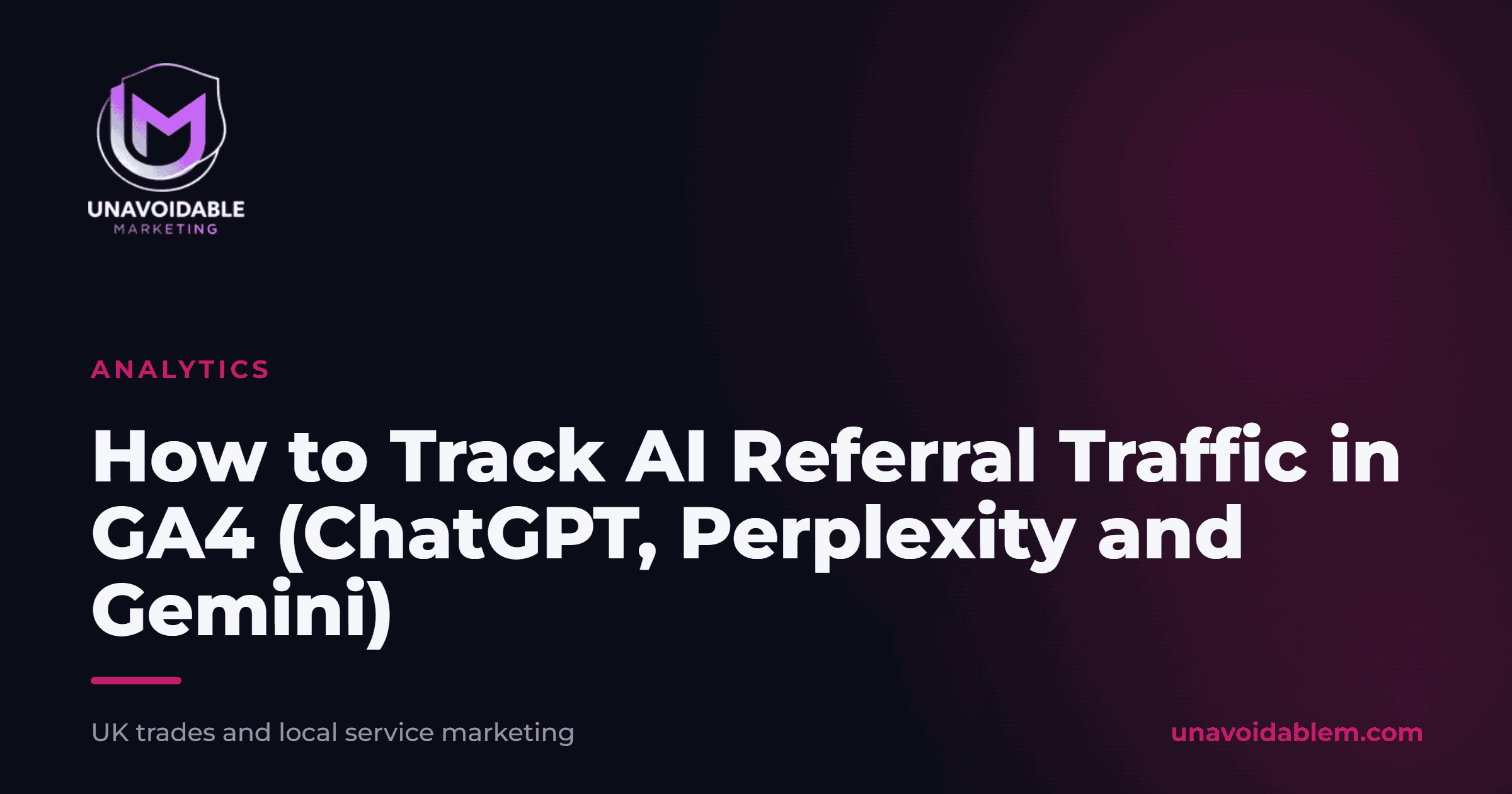 How to Track AI Referral Traffic in GA4 (ChatGPT, Perplexity and Gemini)