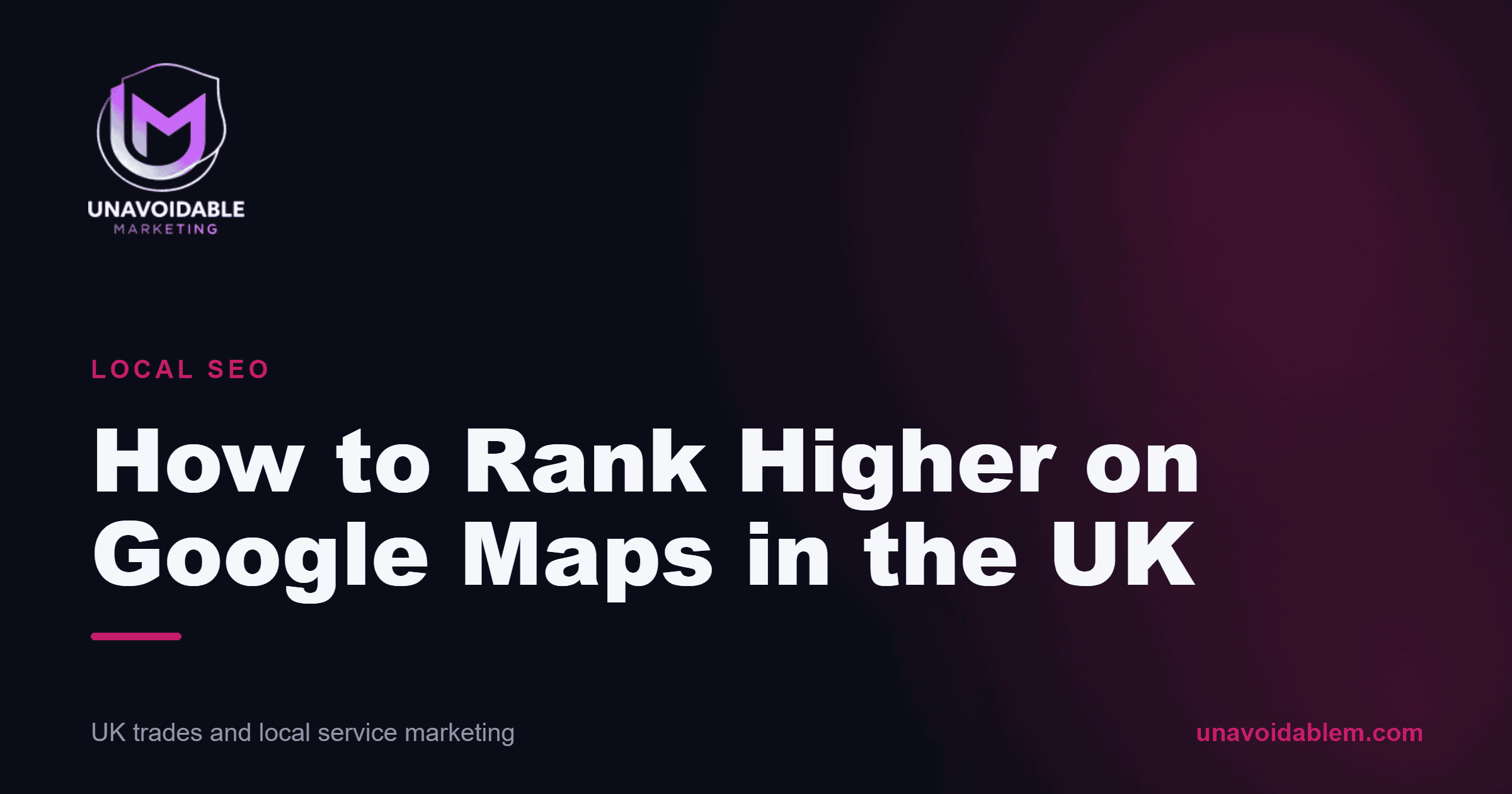 How to Rank Higher on Google Maps in the UK